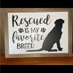 "Rescued is My Favorite Breed" wooden framed sign